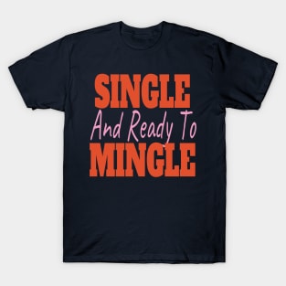 Single And Ready To Mingle T-Shirt